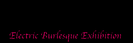Electric Burlesque Exhibition